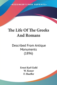 Paperback The Life Of The Greeks And Romans: Described From Antique Monuments (1896) Book