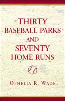 Paperback Thirty Baseball Parks and Seventy Home Runs Book
