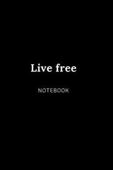 Paperback Live free NOTEBOOK: Cute gift for Women and Girls - 6 x 9 - 120 college ruled PAGE... - Journal, Notebook, Diary, Composition Book) Book