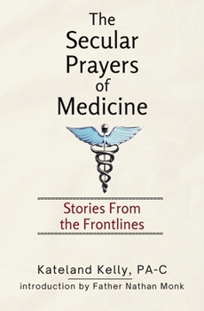 Paperback The Secular Prayers of Medicine: Stories from the Frontlines Book