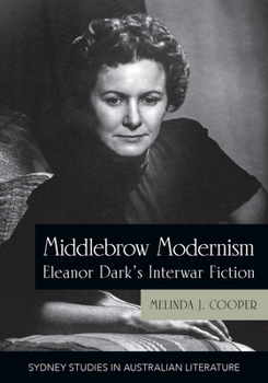 Paperback Middlebrow Modernism: Eleanor Dark's Interwar Fiction Book