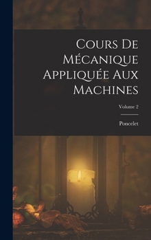 Hardcover Cours De Mécanique Appliquée Aux Machines; Volume 2 [French] Book