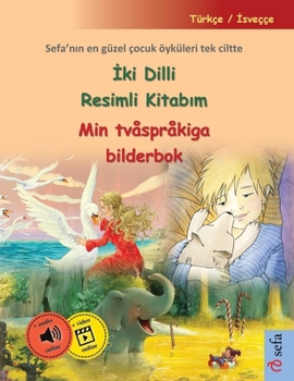 Paperback &#304;ki Dilli Resimli Kitab&#305;m - Min tvåspråkiga bilderbok (Türkçe / &#304;sveççe): Sefa'n&#305;n en güzel çocuk öyküleri tek ciltte, sesli kitap [Turkish] Book