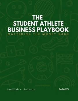 Paperback The Student Athlete Business Playbook: Mastering the Money Game Book