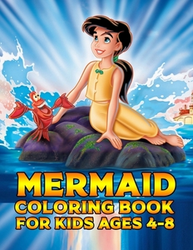 Mermaid Coloring Book For Kids Ages 4-8: Mermaid Coloring Book. Mermaid Coloring Book For Kids.58 Story Paper Pages. 8.5 in x 11 in Cover.