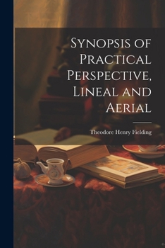 Paperback Synopsis of Practical Perspective, Lineal and Aerial Book