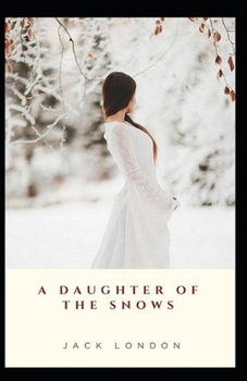 Paperback A Daughter of the Snows: Illustrated Edition Book