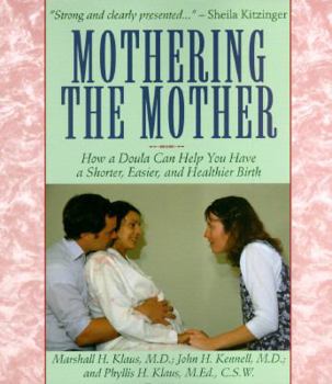 Paperback Mothering the Mother: How a Doula Can Help You Have a Shorter, Easier, and Healthier Birth Book