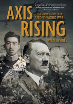 Paperback Axis Rising: The Beginner's Guide to The Second World War Book