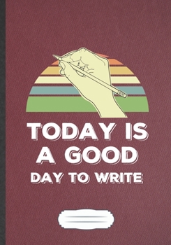 Paperback Today Is A Good Day To Write: Writer Blank Journal Write Record. Practical Dad Mom Anniversary Gift, Fashionable Funny Creative Writing Logbook, Vin Book