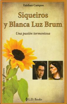 Paperback Siqueiros y Blanca Luz Brum: Una Pasion Tormentosa [Spanish] Book