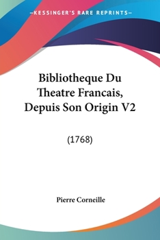 Paperback Bibliotheque Du Theatre Francais, Depuis Son Origin V2: (1768) Book