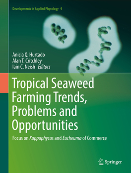 Hardcover Tropical Seaweed Farming Trends, Problems and Opportunities: Focus on Kappaphycus and Eucheuma of Commerce Book