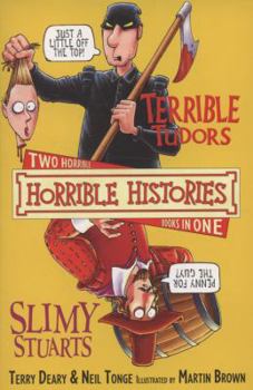 Horrible Histories: The Terrible Tudors and The Slimy Stuarts - Book  of the Horrible Histories Collections