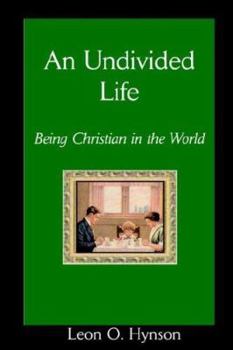 Paperback An Undivided Life, Being Christian in the World Book
