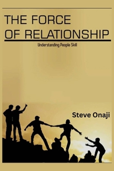 Paperback The Force of Relationship: Understanding People Skills. Book