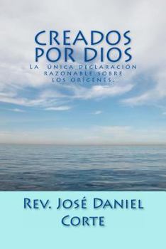 Paperback Creados Por Dios: La Unica Declaracion Razonable Sobre Los Origenes [Spanish] Book