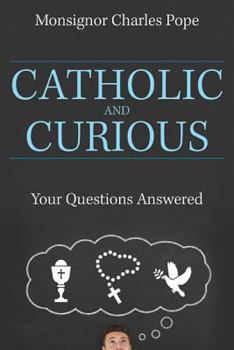 Paperback Catholic and Curious: Your Questions Answered Book