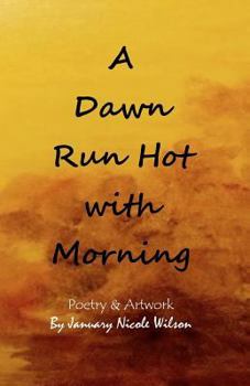 Paperback A Dawn Run Hot with Morning Book
