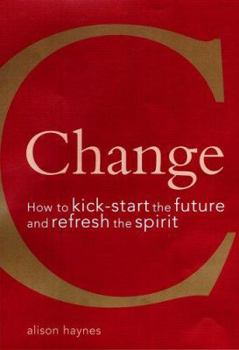 Paperback Change: How to Kickstart the Future and Refresh the Spirit Book