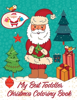 Paperback My Best Toddler Christmas Coloring Book: A Christmas Coloring Books with Fun Easy and Relaxing Pages Gifts for Boys Girls Kids. Book