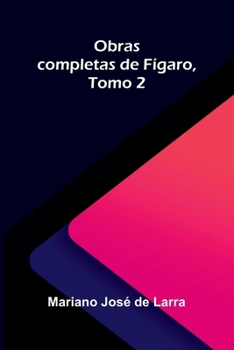 Obras completas de Fígaro, Tomo 2 (Spanish Edition)