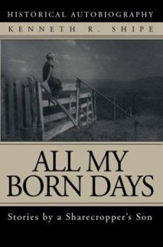 Hardcover All My Born Days: Stories by a Sharecropper's Son Book