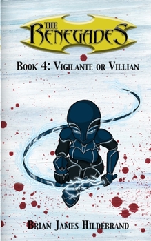 Paperback The Renegades Book 4: Vigilante or Villain Book