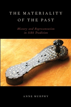 Paperback The Materiality of the Past: History and Representation in Sikh Tradition Book