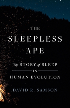 Hardcover The Sleepless Ape: The Story of Sleep in Human Evolution Book