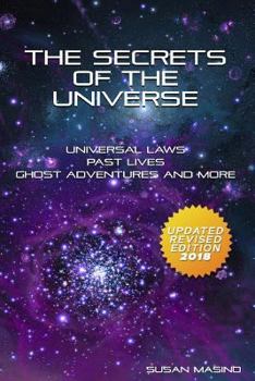 Paperback The Secrets of the Universe: Universal Laws, Past Lives, Ghost Adventures and More Book