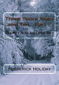 Paperback Three Score Years and Ten Part 7: Tears From An Open Sky Book
