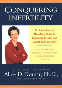Hardcover Conquering Infertility: Dr. Alice Domar's Guide to Enhancing Fertility and Coping with Infertility Book