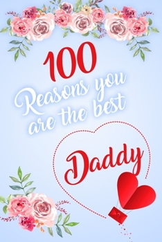 100 Reasons You Are The Best Daddy: Modern Notebook Journal For Family Members Relationship, Perfect Gift For Your Daddy (6x9 120 Ruled Pages Matte Cover)
