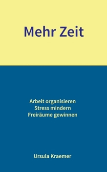 Paperback Mehr Zeit: Arbeit organisieren - Stress mindern - Freiräume gewinnen [German] Book