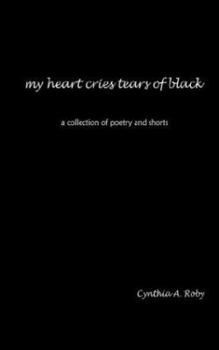 Paperback my heart cries tears of black: a collection of poetry and shorts Book