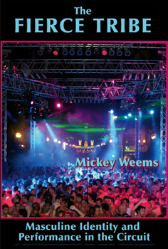 Hardcover The Fierce Tribe: Masculine Identity and Performance in the Circuit Book