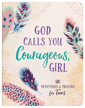 Paperback God Calls You Courageous, Girl: 180 Devotions and Prayers for Teens Book