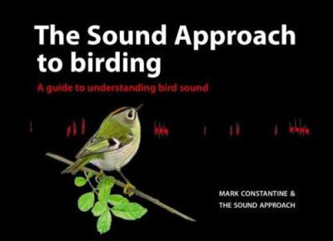 Hardcover The Sound Approach to Birding: A Guide to Understanding Bird Sound [With 2 CDs] Book