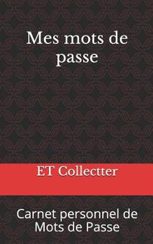 Mes mots de passe: Carnet personnel de Mots de Passe