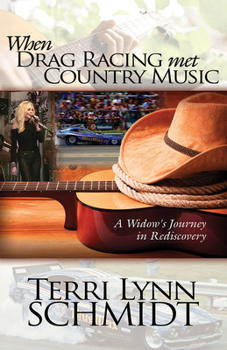 Paperback When Drag Racing Met Country Music: A Widow's Journey in Rediscovery Book
