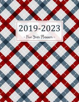 2019-2023 Five Year Planner : Monthly Schedule Organizer - Agenda Planner for the Next Five Years, 60 Months Calendar, Appointment Notebook, Monthly Planner, to Do List, Action Day, Passion Goal Setti