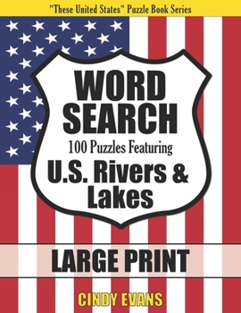 Paperback U.S. Rivers & Lakes Word Search Puzzles in LARGE PRINT: 100 Large Print Word Find Puzzles Featuring Rivers and Lakes in the United States [Large Print] Book