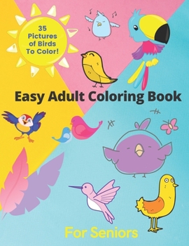 Paperback Easy Adult Coloring Book For Seniors: Large, Simple Designs - For Bird Lovers [Large Print] Book