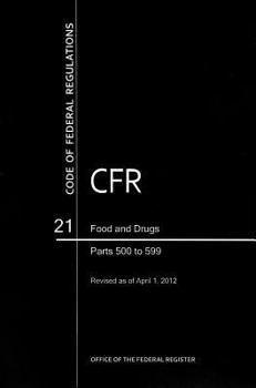 Code of Federal Regulations, Title 21, Food and Drugs, Pt. 500-599, Revised as of April 1, 2012