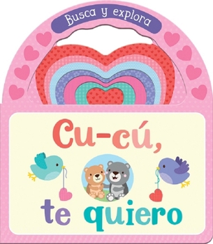 Board book Cu-Cú, Te Quiero / I Love You, Little One (Spanish Edition) [Spanish] Book