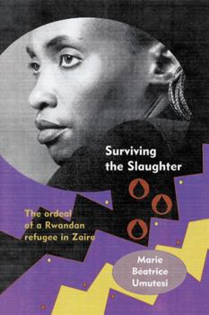 Paperback Surviving the Slaughter: The Ordeal of a Rwandan Refugee in Zaire Book
