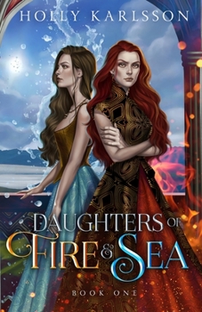 Paperback Daughters of Fire and Sea: Daughters of Fire and Sea Book One Book