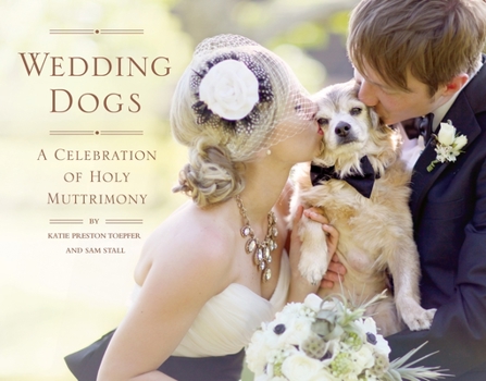 Hardcover Wedding Dogs: A Celebration of Holy Muttrimony Book