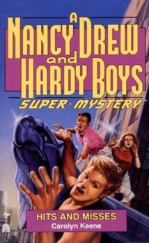Hits and Misses - Book #16 of the Nancy Drew and Hardy Boys: Super Mystery